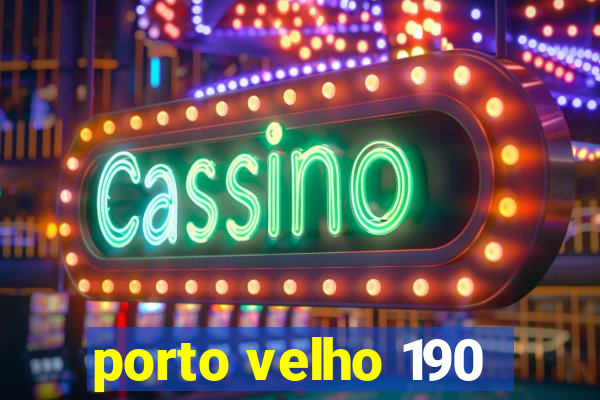 porto velho 190